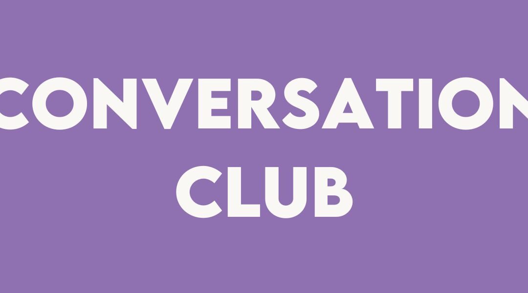 Conversation Club: Lesson 7